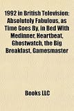 1992 in British Television: Absolutely Fabulous, as Time Goes By, in Bed With Medinner, Heartbeat, Ghostwatch, the Big Breakfast, Gamesmaster