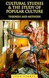Cultural Studies and the Study of Popular Culture: Theories and Methods