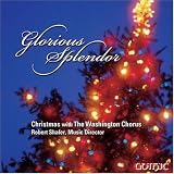 Glorious Splendor: Christmas With the Washington Chorus