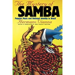 The Mystery of Samba : Popular Music and National Identity in Brazil
