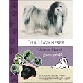 Der Havaneser Kleiner Hund ganz gro�: Ein Ratgeber aus der Praxis - herausgegeben von Edgar August