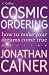 Cosmic Ordering: How to Make Your Dreams Come True