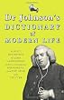 Dr Johnson's Dictionary of Modern Life: Survey, Definition & justify'd Lampoonery of divers contemporary Phenomena, from Top Gear unto Twitter