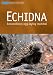 Echidna: Extraordinary Egg-Laying Mammal (Australian Natural History Series)
