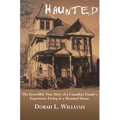Haunted: The Incredible True Story of a Canadian Family's Experience Living in a Haunted House