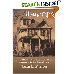 Haunted: The Incredible True Story of a Canadian Family's Experience Living in a Haunted House