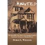 Haunted: The Incredible True Story of a Canadian Family's Experience Living in a Haunted House