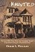 Haunted: The Incredible True Story of a Canadian Family's Experience Living in a Haunted House