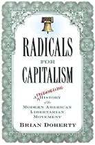 Radicals for Capitalism: A Freewheeling History of the Modern American Libertarian Movement