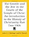 Books : The Gentile and the Jew in the Courts of the Temple of Christ: An Introduction to the History of Christianity Part Two 1906
