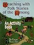 Teaching with Folk Stories of the Hmong: An Activity Book