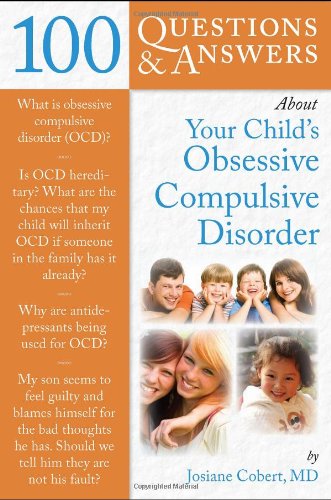 100 Questions  &  Answers About Your Child's Obsessive Compulsive Disorder