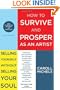 How to Survive and Prosper as an Artist: Selling Yourself Without Selling Your Soul