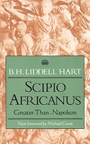 Scipio Africanus: Greater Than Napoleon