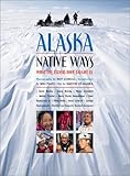 Alaska Native Ways: What the Elders Have Taught Us