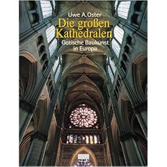 Die gro�en Kathedralen. Gotische Baukunst in Europa.