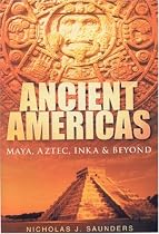 Ancient Americas: Maya, Aztec, Inca and Beyond