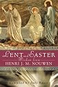 Lent and Easter Wisdom from Henri J. M. Nouwen