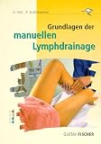 Grundlagen der manuellen Lymphdrainage - Michael F&ouml;ldi, Roman St&ouml;&szlig;enreuther