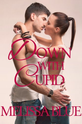 Down With Cupid (Down With Cupid Shorts) by Melissa Blue
