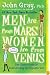 Men Are from Mars, Women Are from Venus: The Classic Guide to Understanding the Opposite Sex