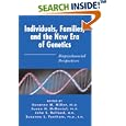 Individuals, Families, and the New Era of Genetics: Biopsychosocial Perspectives by Suzanne M. Miller, Susan H. McDaniel, John S. Rolland, and Suzanne L. Feetham