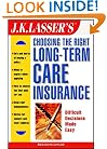 J.K. Lasser's Choosing the Right Long-Term Care Insurance (J.K. Lasser--Practical Guides for All Your Financial Needs)