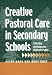 Creative Pastoral Care in Secondary Schools: Effective Inclusion for Diff1cult Pupils