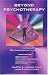 Book Beyond Psychotherapy: Introduction to Psychoenergetic Healing