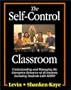 The Self Control Classroom: Understanding and Managing the Disruptive Behavior of All Students