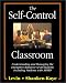 The Self Control Classroom: Understanding and Managing the Disruptive Behavior of All Students