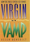 Virgin or Vamp: How the Press Covers Sex Crimes