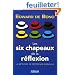 Les six chapeaux de la r�flexion : La m�thode de r�f�rence mondiale