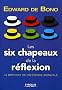 Les six chapeaux de la r�flexion : La m�thode de r�f�rence mondiale