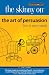The Skinny on The Art of Persuasion: How to Move Minds