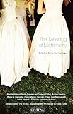 The meaning of matrimony : debating same-sex marriage