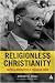 Religionless Christianity: Dietrich Bonhoeffer In Troubled Times