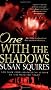 ONE WITH THE SHADOWS