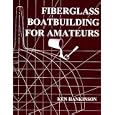 Fiberglass Boat Building for Amateurs by Ken Hankinson
