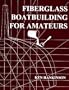 Fiberglass Boat Building for Amateurs