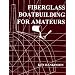 Fiberglass Boat Building for Amateurs