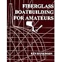 Fiberglass Boat Building for Amateurs