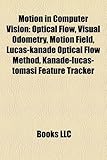 Motion in Computer Vision: Optical Flow, Visual Odometry, Motion Field, Lucas-Kanade Optical Flow Method, Kanade-Lucas-Tomasi Feature Tracker-