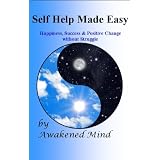 Self Help Made Easy: Happiness, Success and Positive Change without Struggle