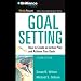 Goal Setting: How to Create an Action Plan and Achieve Your Goals