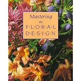 Mastering the Floral Design: A step by step guide ~ Roxanne De Palma