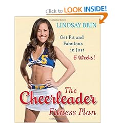 The Cheerleader Fitness Plan: Get Fit and Fabulous in Just Six Weeks!
