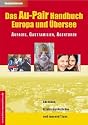 Das Au-Pair Handbuch: Europa und Übersee. Aupairs, Gastfamilien, Agenturen
