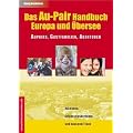 Das Au-Pair Handbuch: Europa und �bersee. Aupairs, Gastfamilien, Agenturen