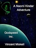 Godspeed Inc: A Naomi Kinder Adventure (Naomi Kinder SF Adventures)